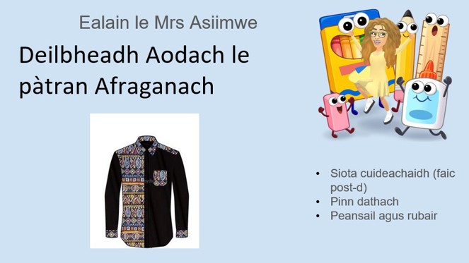 (P4-P7) Deilbheadh Aodach le pàtran Afraganach​